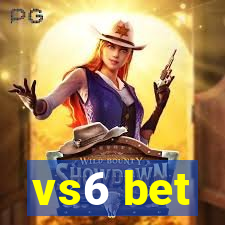 vs6 bet